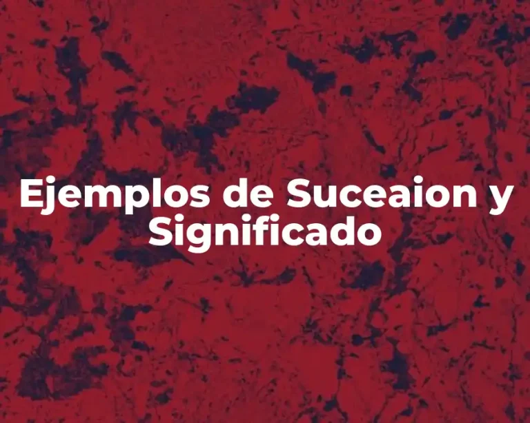 Ejemplos de Suceaion y Significado
