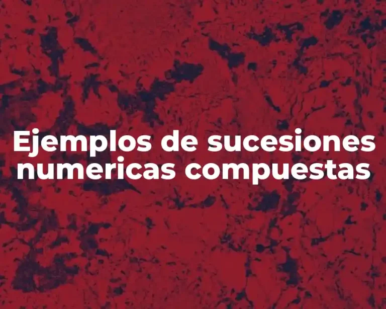 Ejemplos de sucesiones numericas compuestas