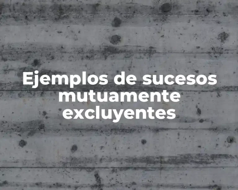 Ejemplos de sucesos mutuamente excluyentes