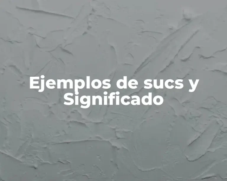 Ejemplos de sucs y Significado
