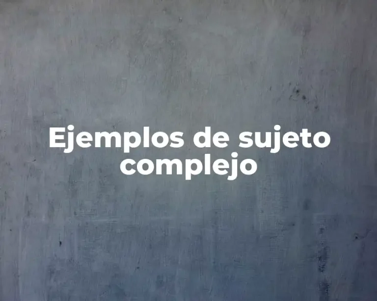 Ejemplos de sujeto complejo