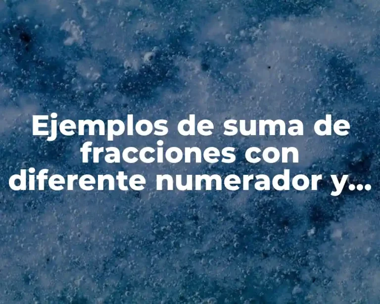Ejemplos de suma de fracciones con diferente numerador y denominador