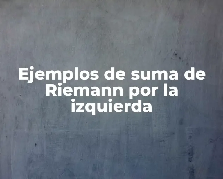 Ejemplos de suma de Riemann por la izquierda