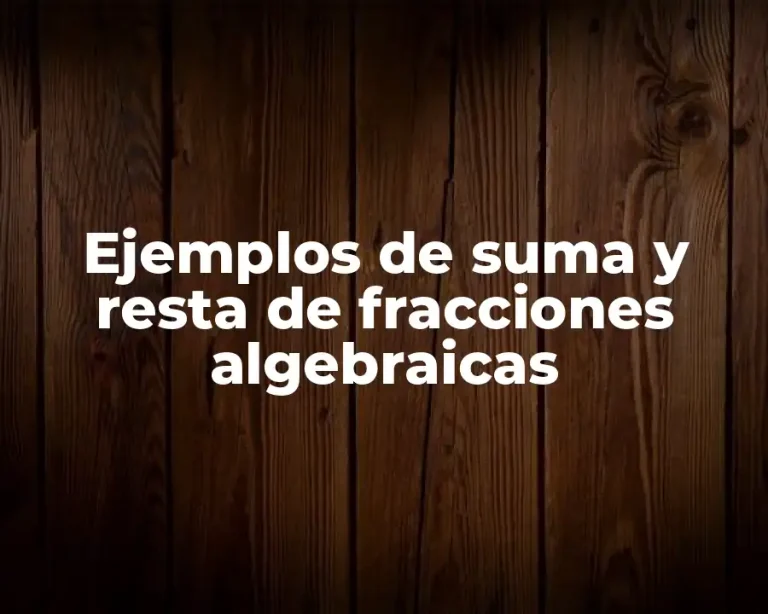 Ejemplos de suma y resta de fracciones algebraicas