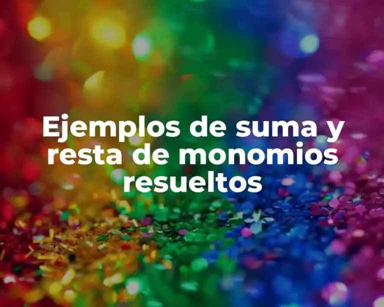 Ejemplos de suma y resta de monomios resueltos