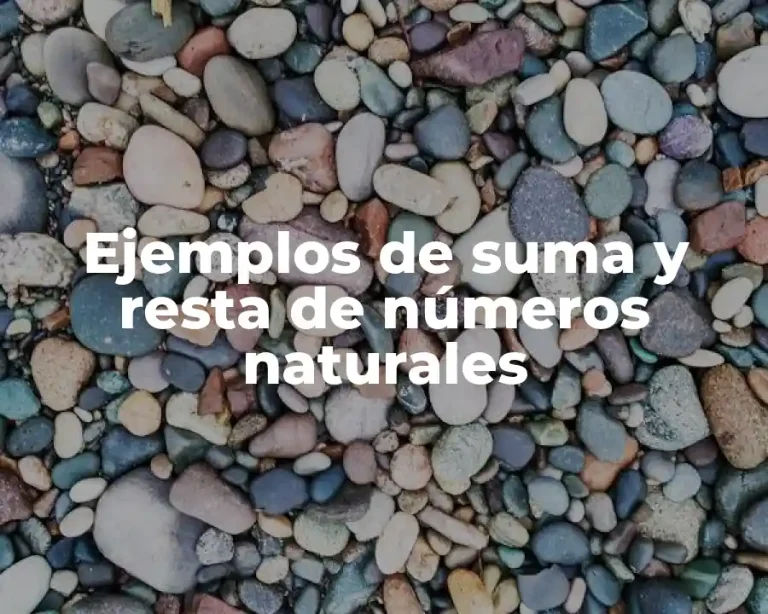 Ejemplos de suma y resta de números naturales