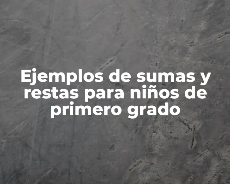 Ejemplos de sumas y restas para niños de primero grado