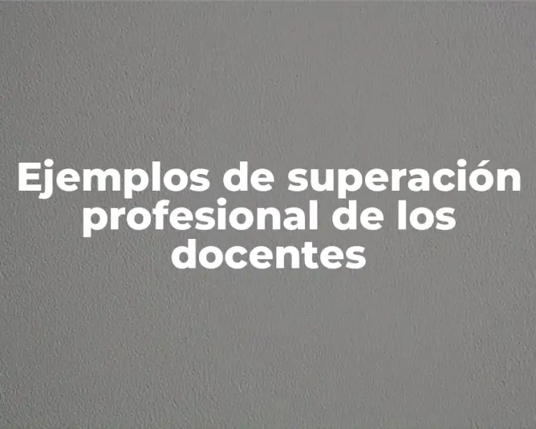 Ejemplos de superación profesional de los docentes