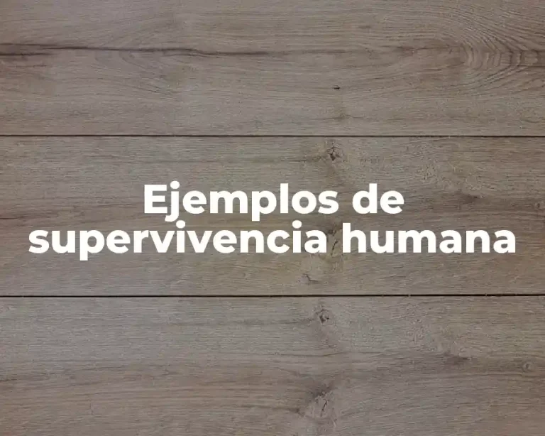 Ejemplos de supervivencia humana