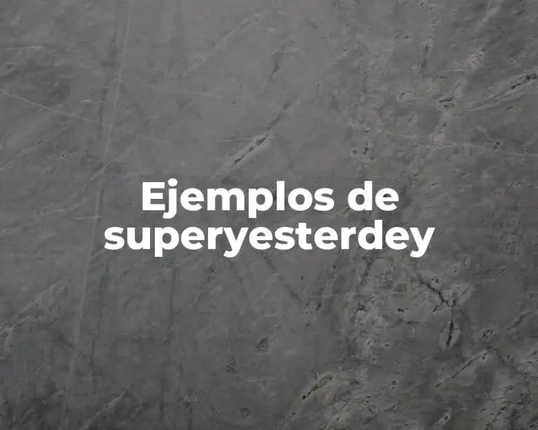 Ejemplos de superyesterdey
