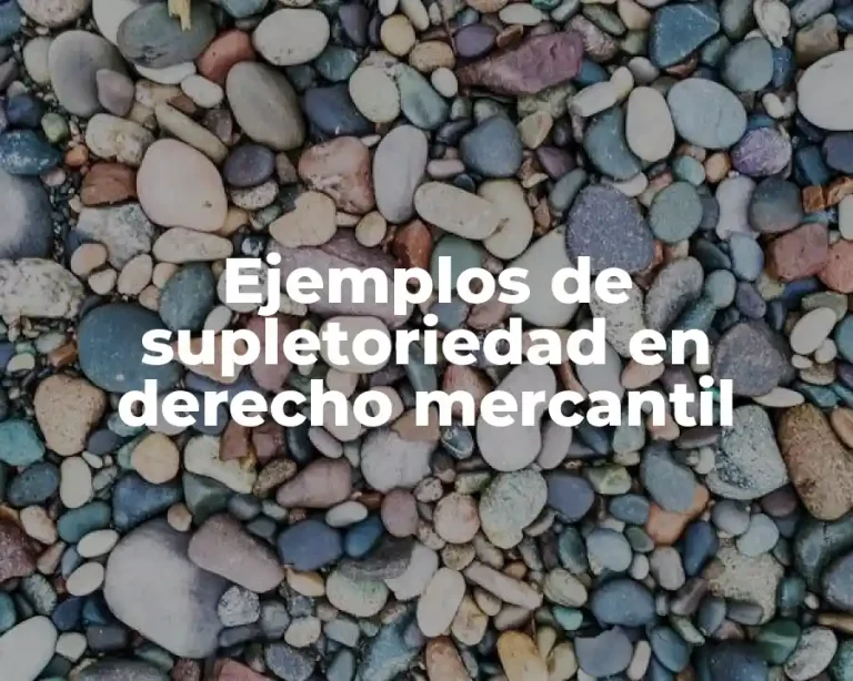 Ejemplos de supletoriedad en derecho mercantil