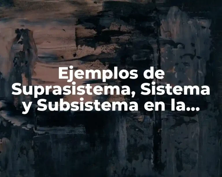 Ejemplos de Suprasistema, Sistema y Subsistema en la Industria Alimentaria