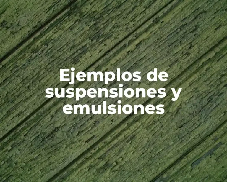 Ejemplos de suspensiones y emulsiones