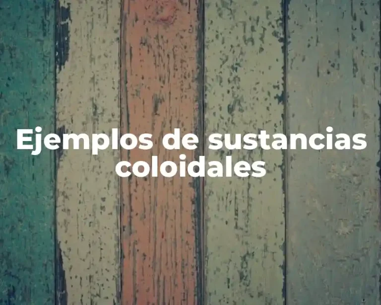 Ejemplos de sustancias coloidales