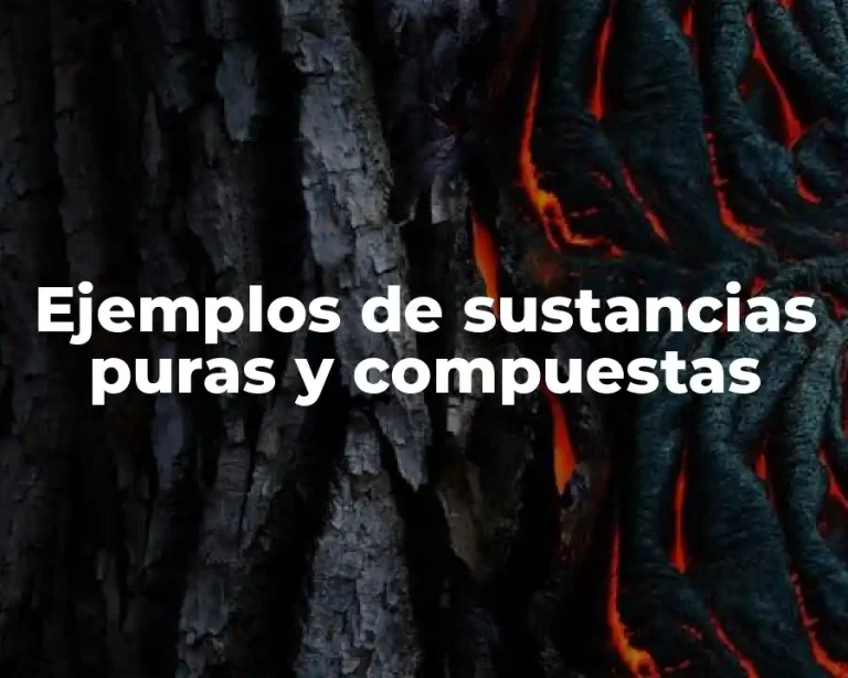 Ejemplos de sustancias puras y compuestas