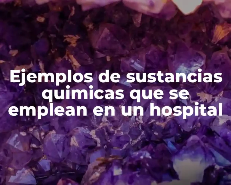 Ejemplos de sustancias quimicas que se emplean en un hospital