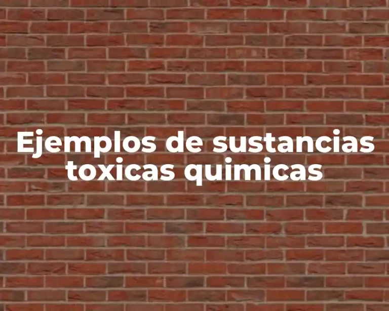 Ejemplos de sustancias toxicas quimicas
