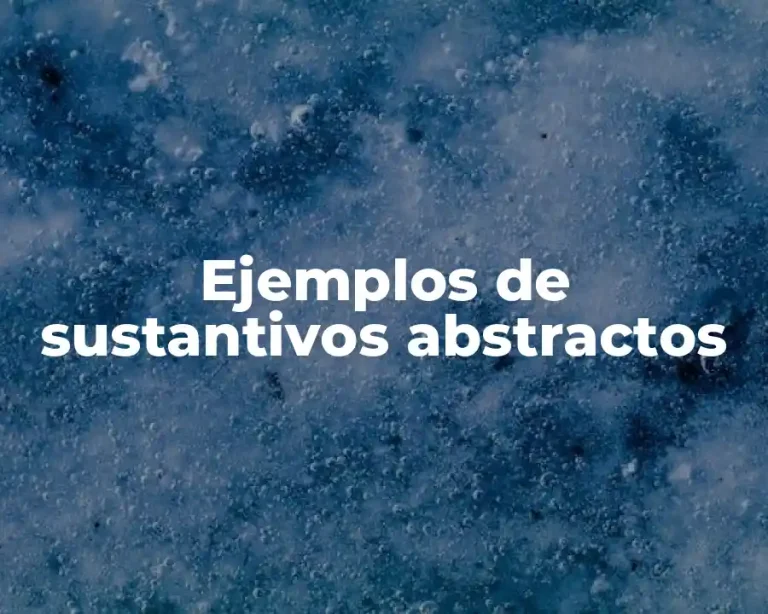 Ejemplos de sustantivos abstractos