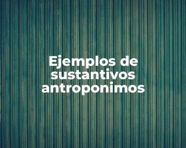 Ejemplos de sustantivos antroponimos