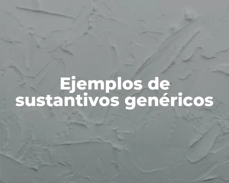 Ejemplos de sustantivos genéricos