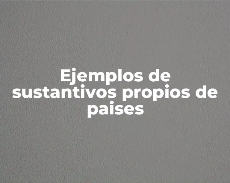 Ejemplos de sustantivos propios de paises