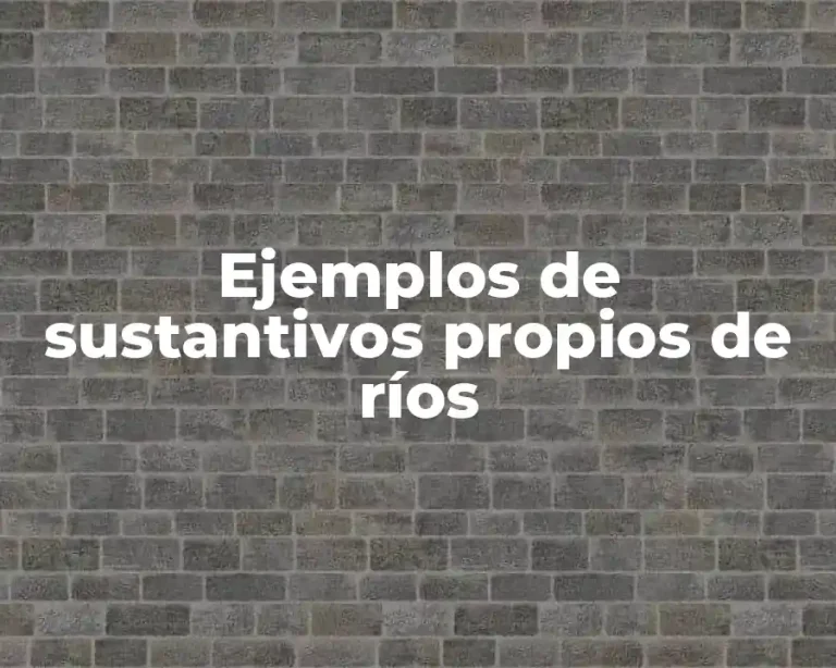 Ejemplos de sustantivos propios de ríos