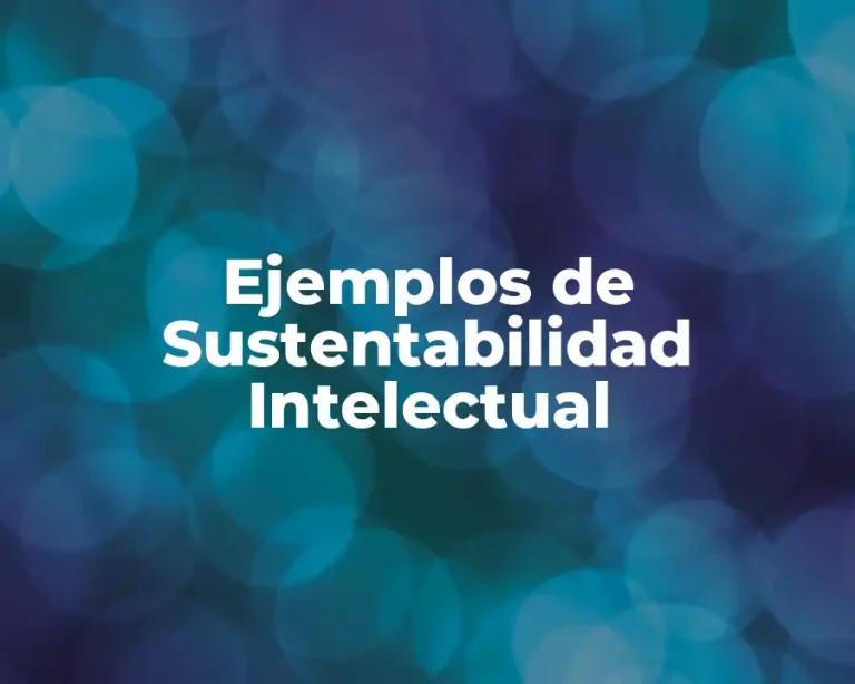 Ejemplos de Sustentabilidad Intelectual