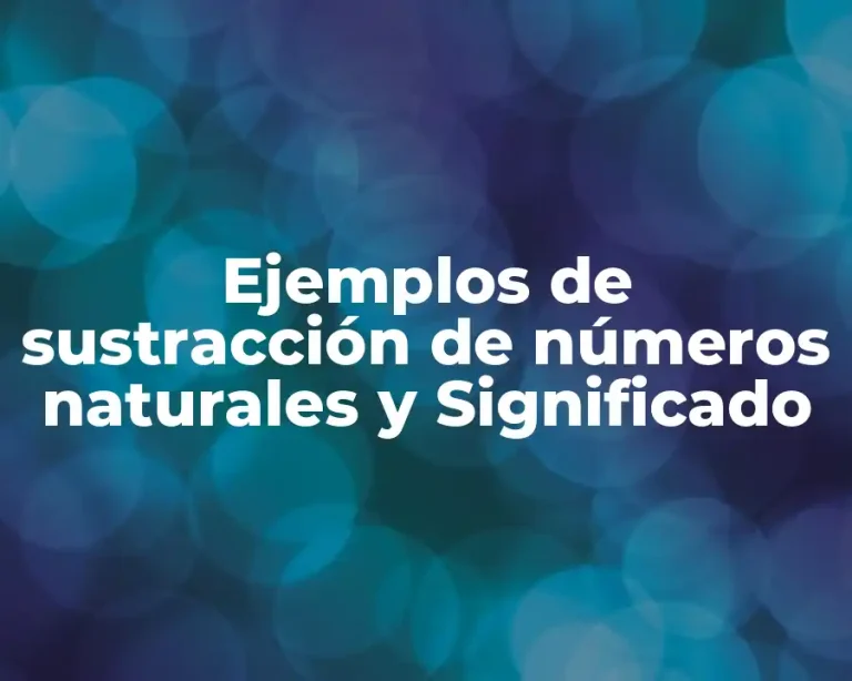 Ejemplos de sustracción de números naturales y Significado