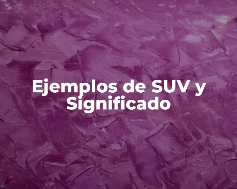 Ejemplos de SUV y Significado