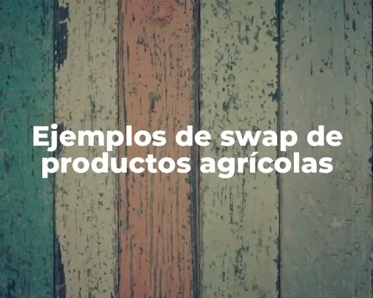 Ejemplos de swap de productos agrícolas