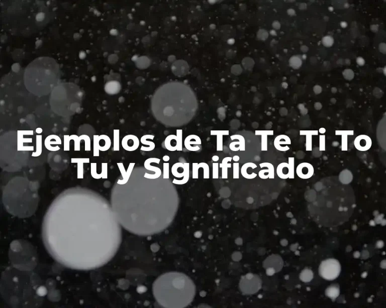 Ejemplos de Ta Te Ti To Tu y Significado