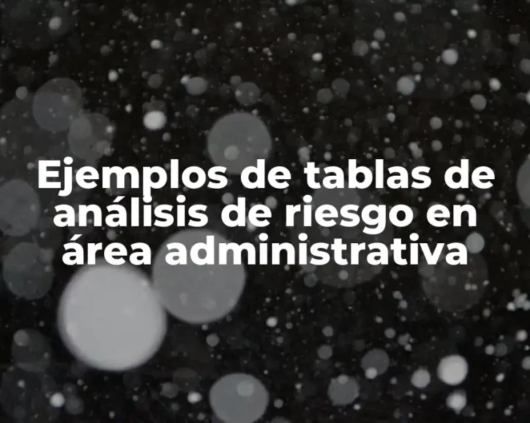 Ejemplos de tablas de análisis de riesgo en área administrativa