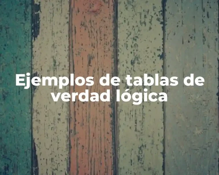 Ejemplos de tablas de verdad lógica