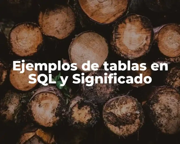 Ejemplos de tablas en SQL y Significado