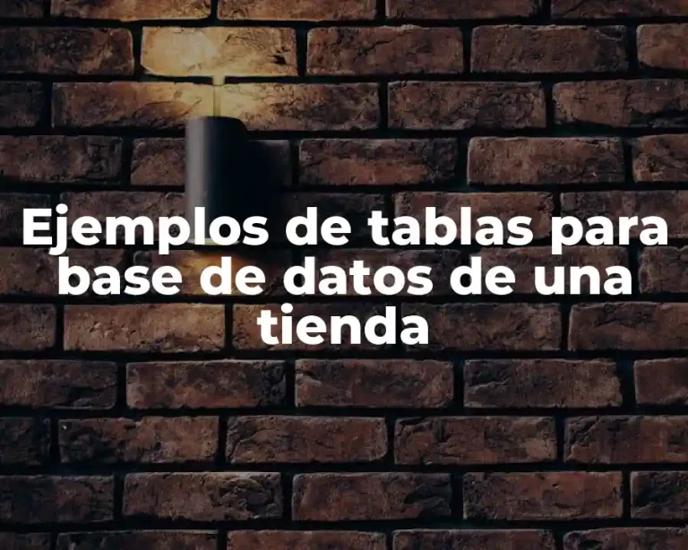 Ejemplos de tablas para base de datos de una tienda