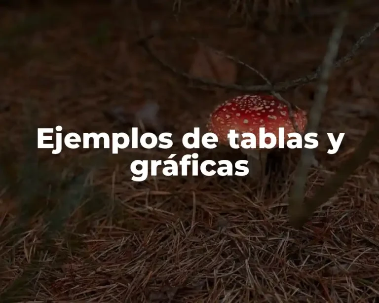 Ejemplos de tablas y gráficas