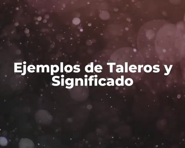 Ejemplos de Taleros y Significado