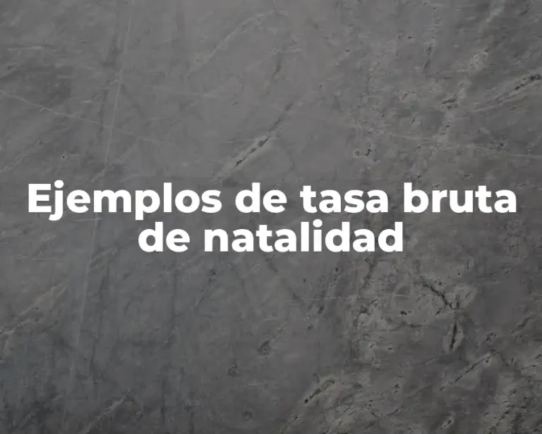 Ejemplos de tasa bruta de natalidad