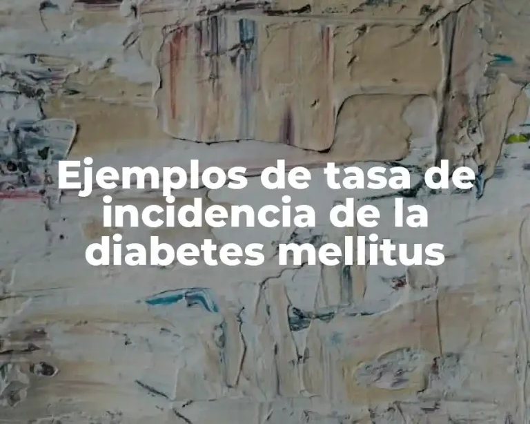 Ejemplos de tasa de incidencia de la diabetes mellitus