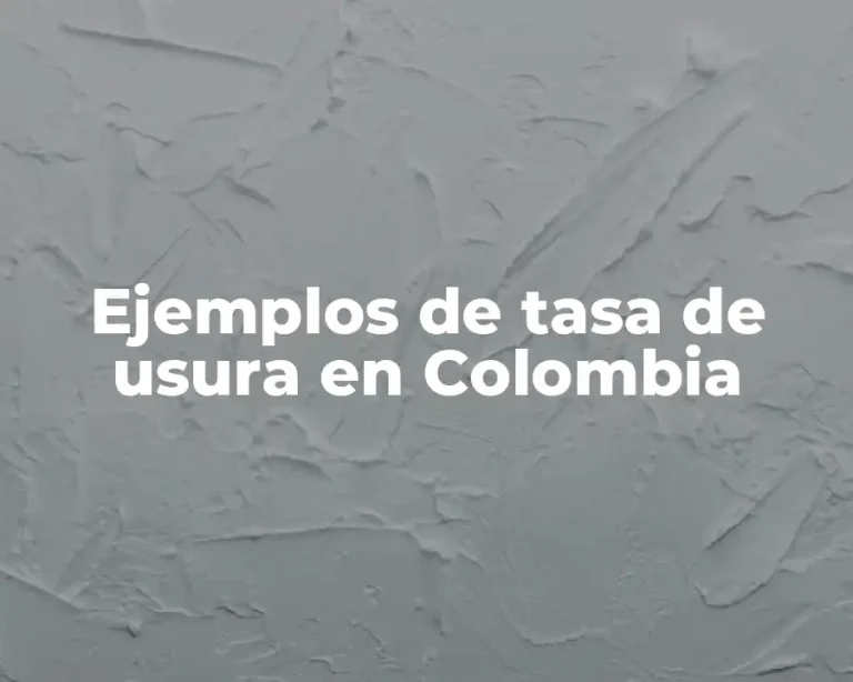 Ejemplos de tasa de usura en Colombia