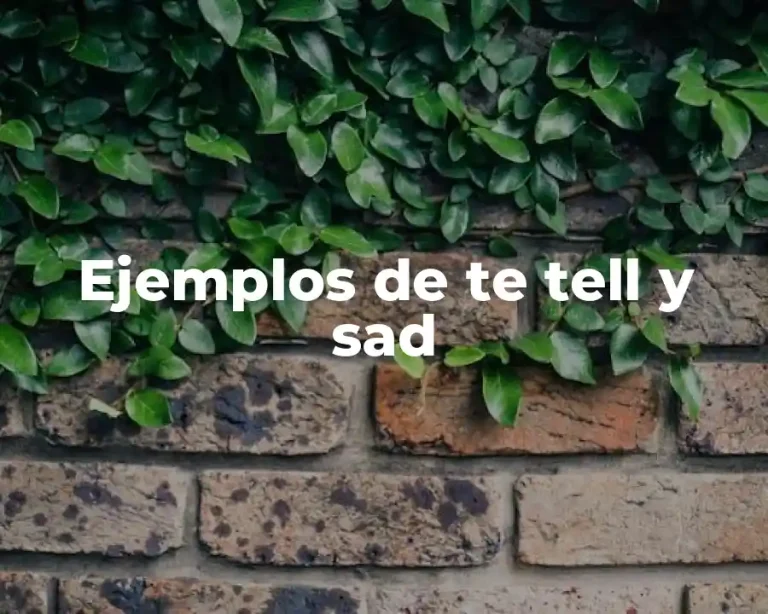 Ejemplos de te tell y sad
