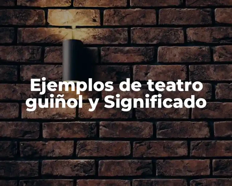 Ejemplos de teatro guiñol y Significado
