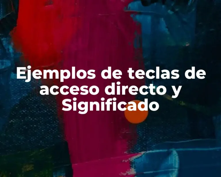 Ejemplos de teclas de acceso directo y Significado