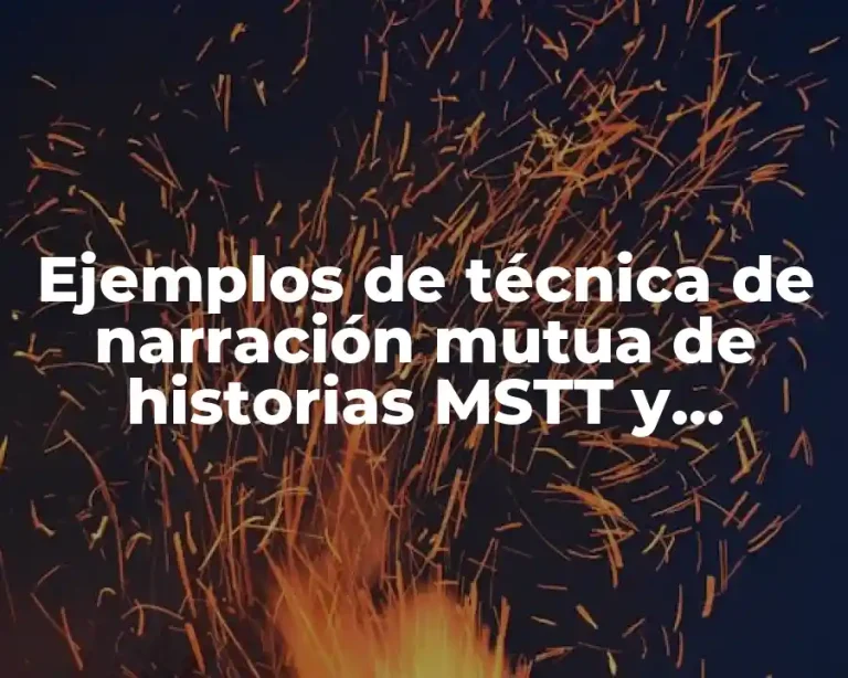 Ejemplos de técnica de narración mutua de historias MSTT y Significado