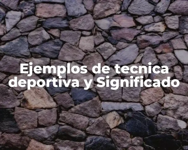 Ejemplos de tecnica deportiva y Significado