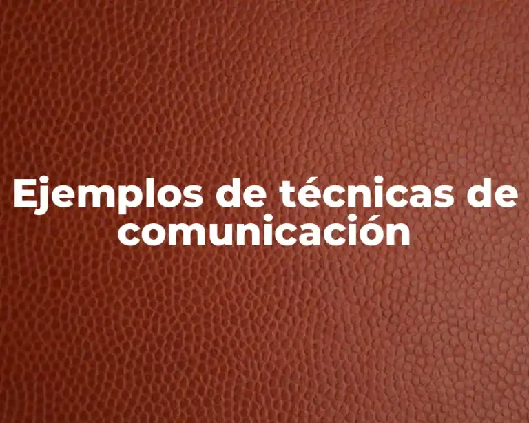 Ejemplos de técnicas de comunicación