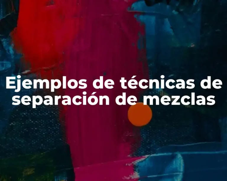 Ejemplos de técnicas de separación de mezclas