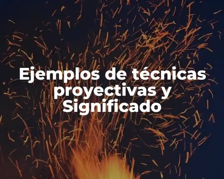 Ejemplos de técnicas proyectivas y Significado