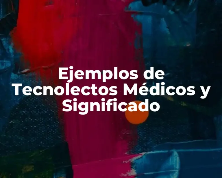 Ejemplos de Tecnolectos Médicos y Significado