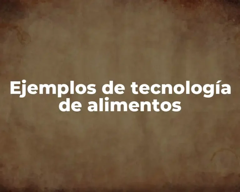Ejemplos de tecnología de alimentos